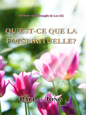 cover image of Sermons sur l'Évangile de Luc ( II )--Qu'est-Ce Que La Foi Spirituelle?